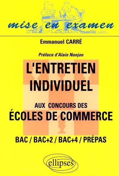 L'entretien individuel aux concours des écoles de commerce : bac, bac +2, bac+4, prépas