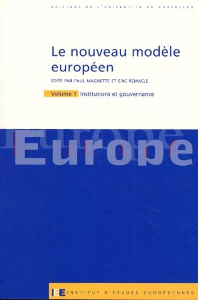 Le nouveau modèle européen. Vol. 1. Institutions et gouvernance