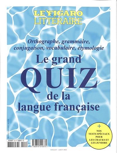 Le grand quiz de la langue française : orthographe, grammaire, conjugaison, vocabulaire, étymologie : + nos tests spéciaux pour les cracks et les juniors