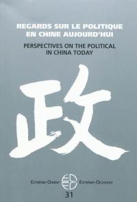 Extrême-Orient, Extrême-Occident, n° 31. Regards sur le politique en Chine aujourd'hui. Perspectives on the political in China today