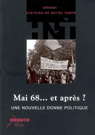 Mai 68... et après ? : une nouvelle donne politique