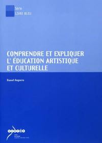 Comprendre et expliquer l'éducation artistique et culturelle