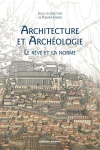 Architecture et archéologie : le rêve et la norme