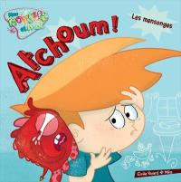 Atchoum !, Les mensonges