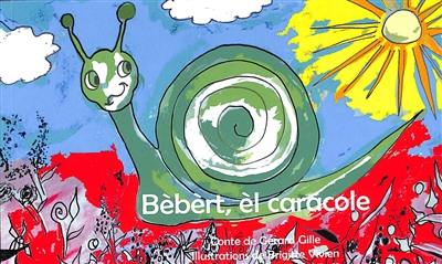 Bèbèrt, èl caracole. Albert, l'escargot vert