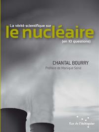 La vérité scientifique sur le nucléaire : en 10 questions