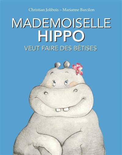 Mademoiselle Hippo veut faire des bêtises