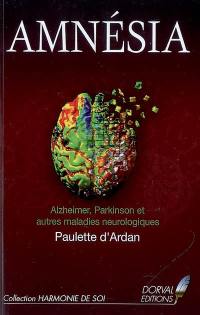 Amnésia : Alzheimer, Parkinson et autres maladies neurologiques