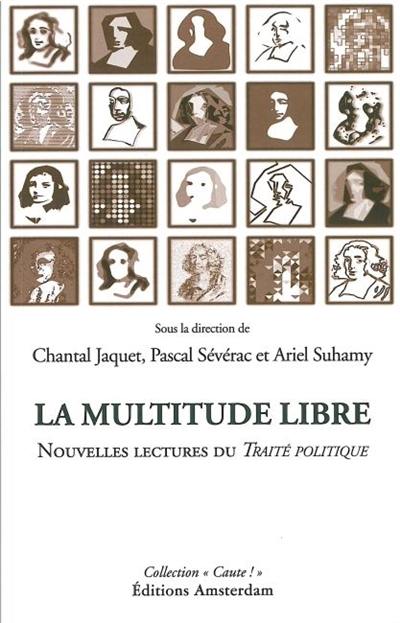 La multitude libre : nouvelles lectures du Traité politique