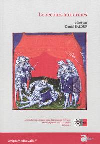 Les cultures politiques dans la péninsule Ibérique et au Maghreb, VIIIe-XVe siècles. Vol. 1. Le recours aux armes