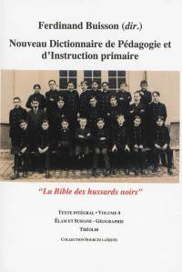 Nouveau dictionnaire de pédagogie et d'instruction primaire : la bible des hussards noirs : texte intégral. Vol. 4. Elam et Susiane-Géographie