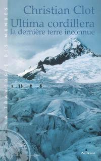 Ultima Cordillera : la dernière terre inconnue