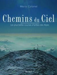 Chemins du ciel : les plus belles courses d'arêtes des Alpes