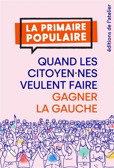 La primaire populaire : quand les citoyen.nes veulent faire gagner la gauche