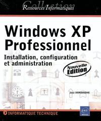 Windows XP Professionnel : installation, configuration et administration