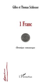 1 franc ou L'étonnante destinée de six grammes de nickel, de 1960 à 2002 : chronique romanesque