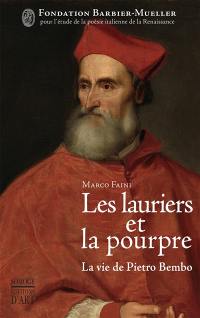 Les lauriers et la pourpre : la vie de Pietro Bembo