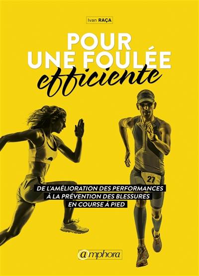 Pour une foulée efficiente : de l'amélioration des performances à la prévention des blessures en course à pied