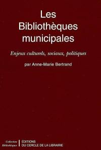 Les bibliothèques municipales : enjeux culturels, sociaux, politiques