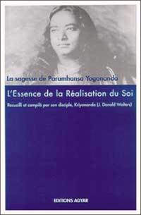 L'essence de la réalisation du soi : la sagesse de Paramhansa Yogananda