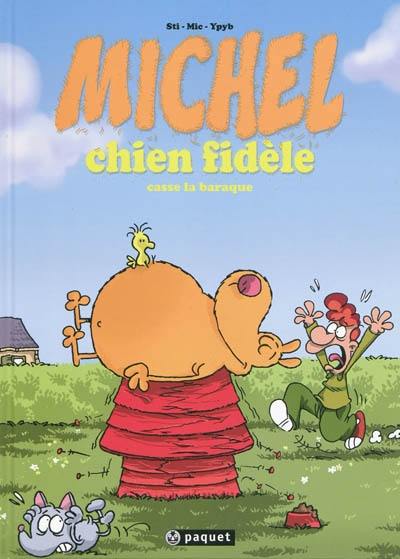 Michel chien fidèle. Vol. 1. Michel chien fidèle casse la baraque