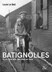 Batignolles : il y a cent ans, les cités en bois