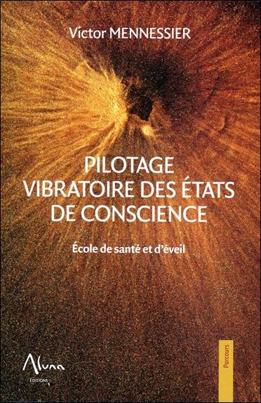 Pilotage vibratoire des états de conscience : école de santé et d'éveil