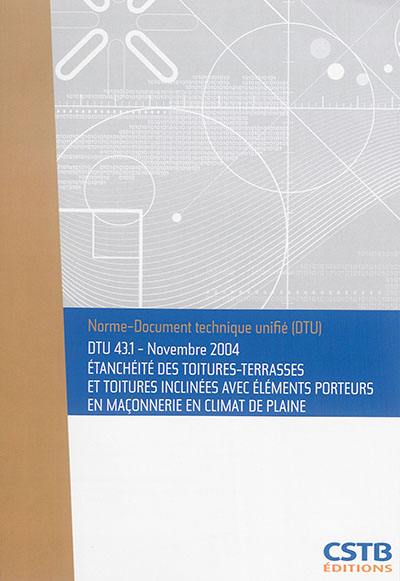 Etanchéité des toitures-terrasses et toitures inclinées avec éléments porteurs en maçonnerie en climat de plaine : DTU 43.1