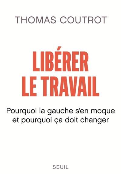 Libérer le travail : pourquoi la gauche s'en moque et pourquoi ça doit changer