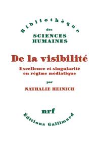 De la visibilité : excellence et singularité en régime médiatique