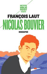 Nicolas Bouvier : l'oeil qui écrit : biographie