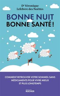 Bonne nuit, bonne santé ! : comment retrouver votre sommeil sans médicaments pour vivre mieux et plus longtemps