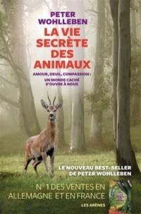 La vie secrète des animaux : amour, deuil, compassion : un monde caché s'ouvre à nous