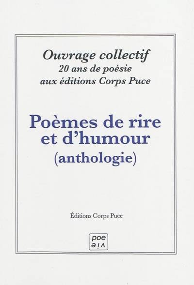 Poèmes de rire et d'humour : anthologie de poèmes publiés par les éditions Corps Puce, 1999-2009