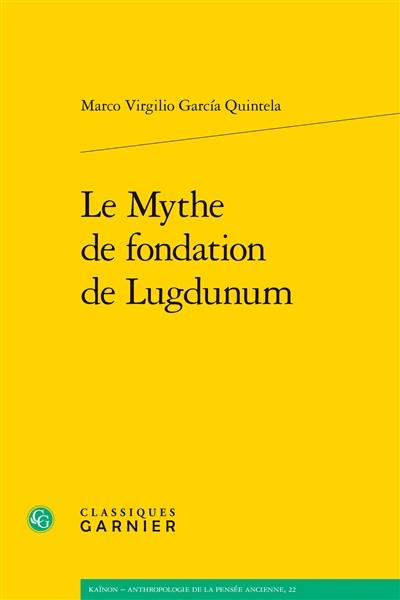 Le mythe de fondation de Lugdunum