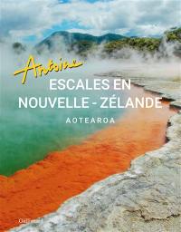 Escales en Nouvelle-Zélande : Aotearoa