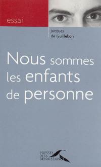 Nous sommes les enfants de personne