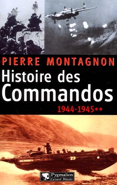 Histoire des commandos. Vol. 2. 1944-1945