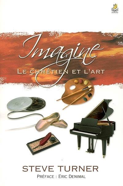 Imagine : le chrétien et l'art