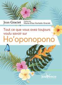 Tout ce que vous avez toujours voulu savoir sur ho'oponopono