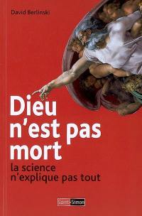 Dieu n'est pas mort : la science n'explique pas tout