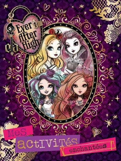 Ever after high : mes activités enchantées