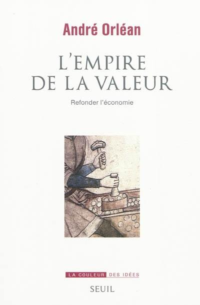 L'empire de la valeur : refonder l'économie