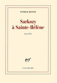 Sarkozy à Sainte-Hélène