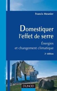 Domestiquer l'effet de serre : énergies et changement climatique