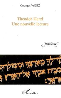 Theodor Herzl, une nouvelle lecture : essai