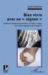 Bien vivre avec un oignon : questions-réponses illustrées sur l'hallux valgus, le trouble statique le plus fréquent