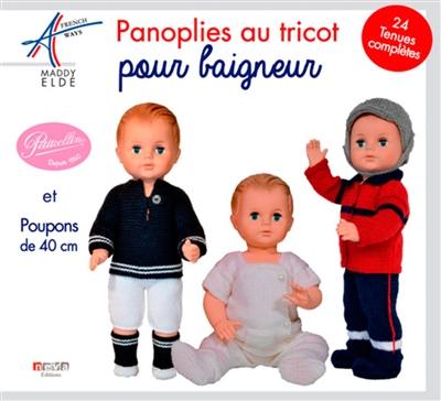 Panoplies au tricot pour baigneur : et poupons de 40 cm