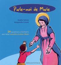 Parle-moi de Marie : 24 questions d'enfants pour mieux connaître et aimer Marie