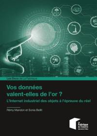 Vos données valent-elles de l'or ? : l'Internet industriel des objets à l'épreuve du réel